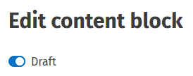 Manage content blocks - Draft toggle.png